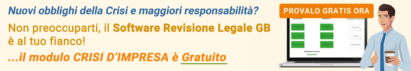 Nuovi obblighi della Crisi e maggiori responsabilità personali? Non preoccuparti, il Software Revisione Legale GB è al tuo fianco. Il modulo CRISI DI IMPRESA è gratis