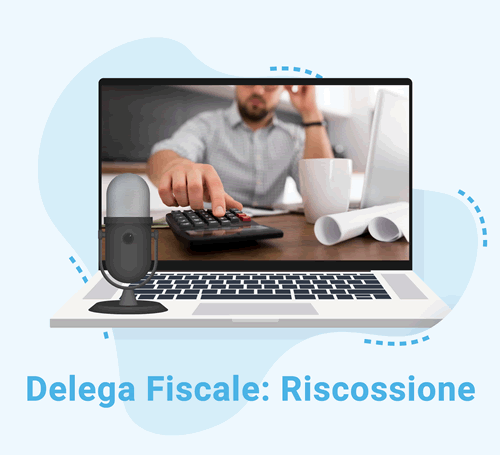 Delega Fiscale: Decreto Riforma Riscossione