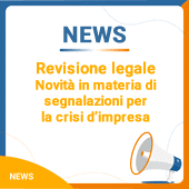 Revisione legale: novità in materia di segnalazioni per la crisi d’impresa